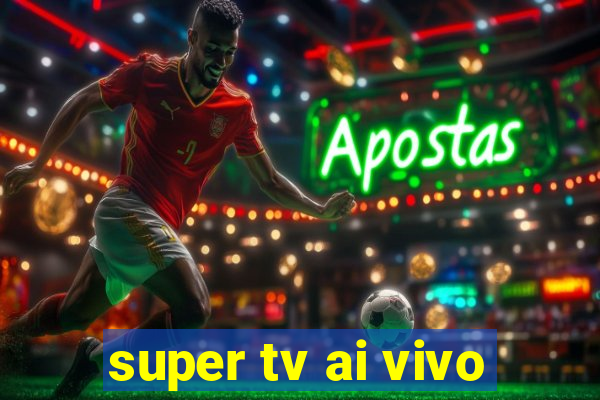 super tv ai vivo